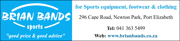 Brian Bands Sports
for Sports equipment, footwear & clothing
296 Cape Road, Newton Park, Port Elizabeth
Tel: 041 363 5499
Web: www.brianbands.co.za
Good price & good advice