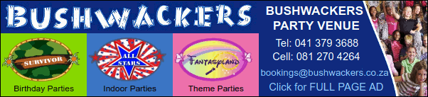 Bushwackers Party Venue
Birthday Parties _ Indoor Parties - Theme Parties
Tel: 041 379 3688
Cell: 081 270 4264
