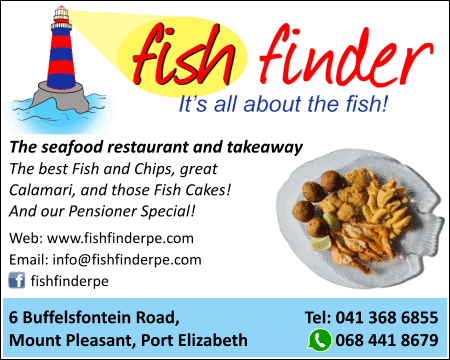 fish finder
It's all about the fish!
The seafood restaurant and takeaway
The best Fish and Chips, great Calamari, and those Fish Cakes!
And our Pensioner Special!
Web: www.fishfinderpe.com
Facebook: fishfinderpe
6 Buffelsfontein Road, 
Mount Pleasant, Port Elizabeth
Tel: 041 368 6855
Whatsapp: 068 441 8679