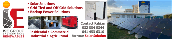 ISE Group Eastern Cape Renewables
* Solar Solutions
* Grid Tied and Off Grid Solutions
* Backup Power Solutions
Residential - Commercial - Industrial - Agricultural
Contact Fabian
082 334 0844
041 451 6310
for your Solar Solution