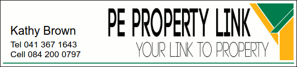 PE Property Link
Your Link to Property
Kathy Brown
Tel 041 367 1643 
Cell 084 200 0797