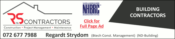 RS Contractors
Building Contractors
Construction * Project Management * Maintenance
072 677 7988
Regardt Strydom (Btech Const. Management)(ND-Building)
NHBRC