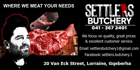 Settlers Butchery
041 - 367 2401
Where we meat your needs
We focus on quality, great prices
& excellent customer service
Facebook: settlers.butchery.1
20 Van Eck Street, Lorraine, Gqeberha