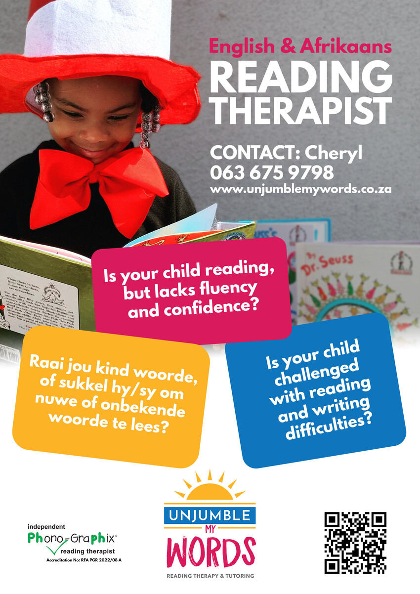 UNJUMBLE MY WORDSReading Therapy and TutoringIs your child reading, but lacks fluency and confidence?Is your childchallengedwith readingand writingdifficulties?Does you child guess words orstruggle to read new/unfamiliar words?Are you worried thatyour child is learningwords off by heartinstead of learningthe skill of decoding? - I assist children with the development of basic reading and spelling skillsOne on one sessions - I am a Phono-Graphix Reading Therapistwith experience in teaching kidswith learning difficultiesCheryl Cupido063 675 9798c/o Fountain Vineyard22 Newcombe Ave, Walmer Heightswww.unjumblemywords.co.zaIndependent Phono-Graphixreading therapistAccreditation Number RFA PGR 2022/08